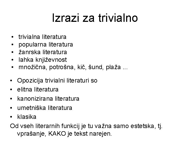 Izrazi za trivialno • • • trivialna literatura popularna literatura žanrska literatura lahka književnost