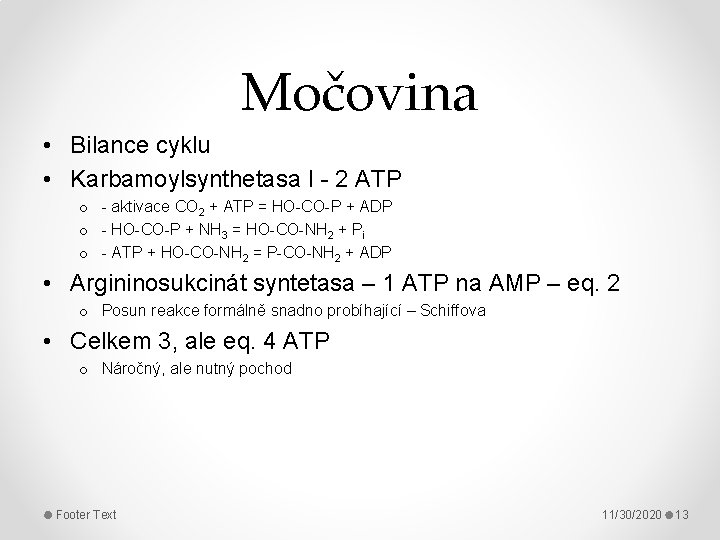 Močovina • Bilance cyklu • Karbamoylsynthetasa I - 2 ATP o - aktivace CO