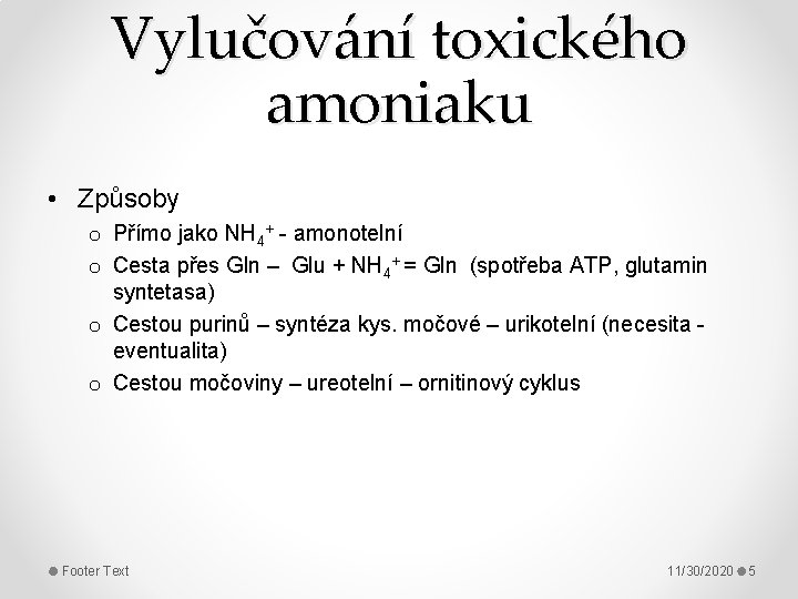 Vylučování toxického amoniaku • Způsoby o Přímo jako NH 4+ - amonotelní o Cesta
