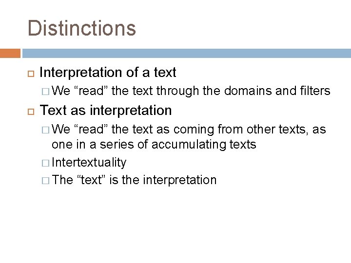 Distinctions Interpretation of a text � We “read” the text through the domains and