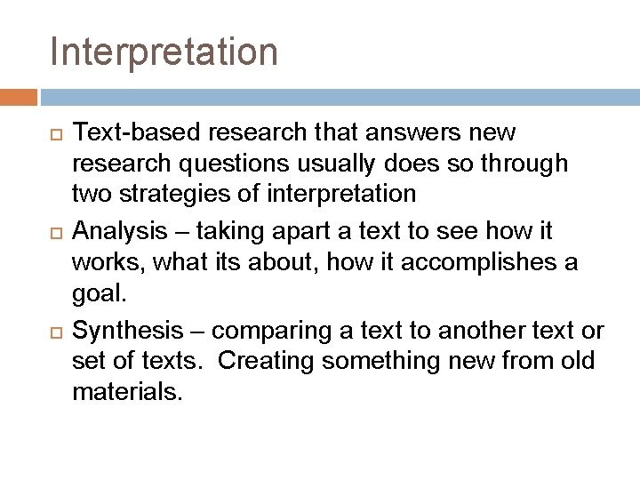 Interpretation Text-based research that answers new research questions usually does so through two strategies