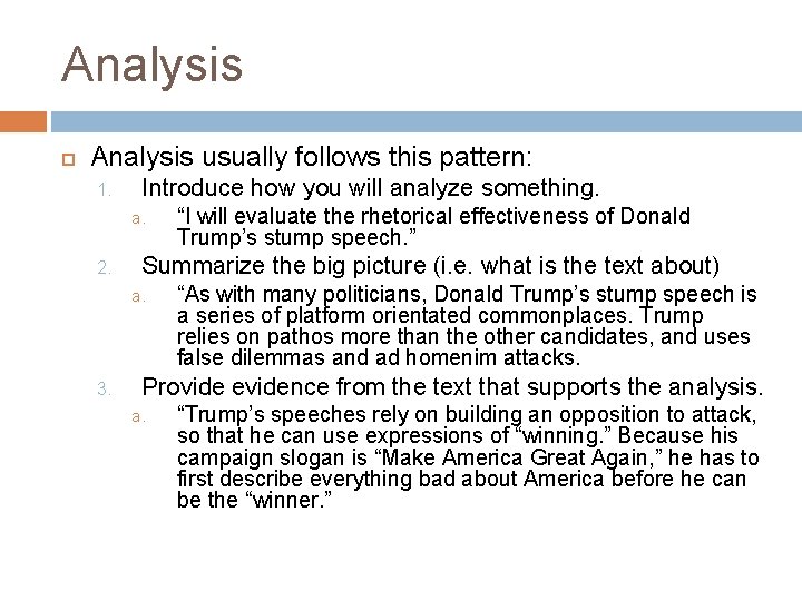 Analysis usually follows this pattern: 1. Introduce how you will analyze something. a. 2.