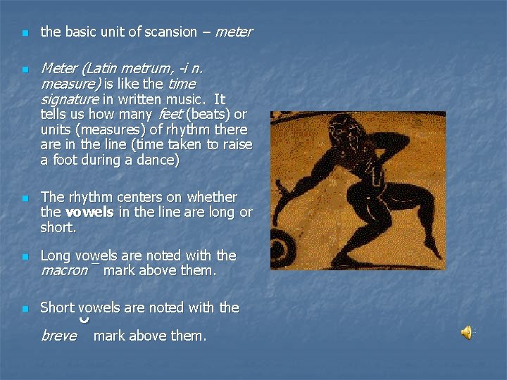 n n the basic unit of scansion – meter Meter (Latin metrum, -i n.