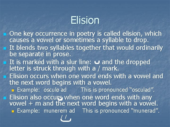 Elision n n One key occurrence in poetry is called elision, which causes a