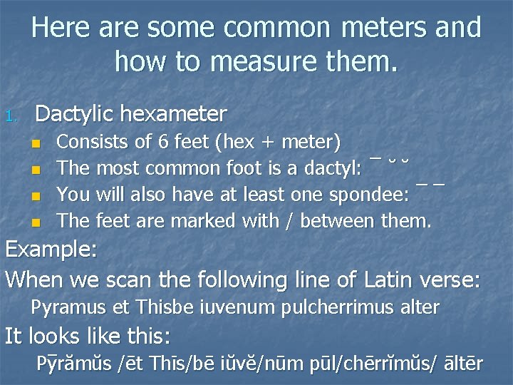 Here are some common meters and how to measure them. 1. Dactylic hexameter n