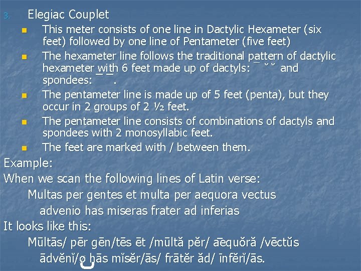 Elegiac Couplet 3. n n n This meter consists of one line in Dactylic