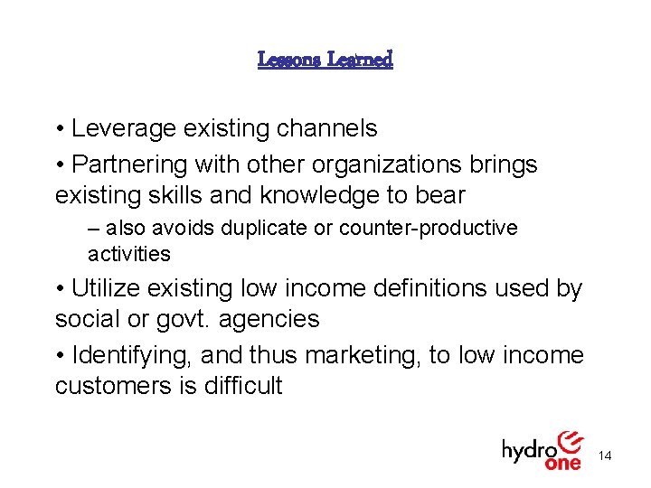 Lessons Learned • Leverage existing channels • Partnering with other organizations brings existing skills