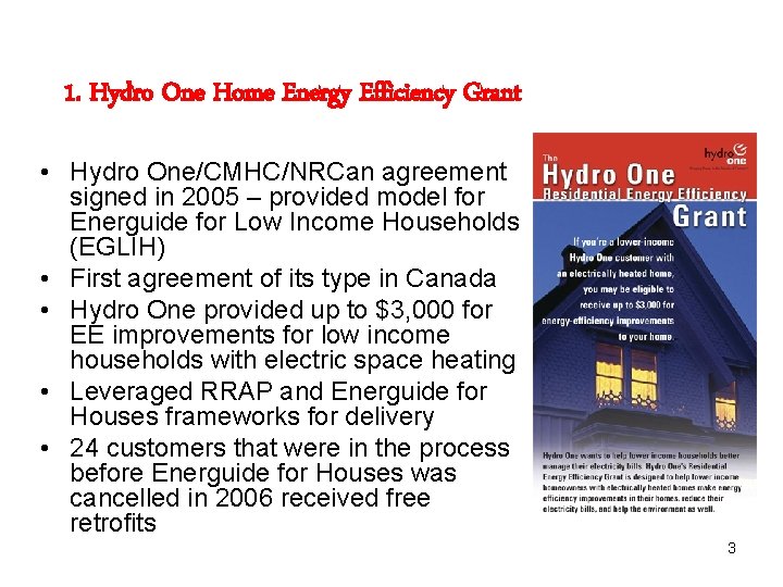 1. Hydro One Home Energy Efficiency Grant • Hydro One/CMHC/NRCan agreement signed in 2005