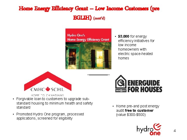 Home Energy Efficiency Grant – Low Income Customers (pre EGLIH) (cont’d) • $3, 000