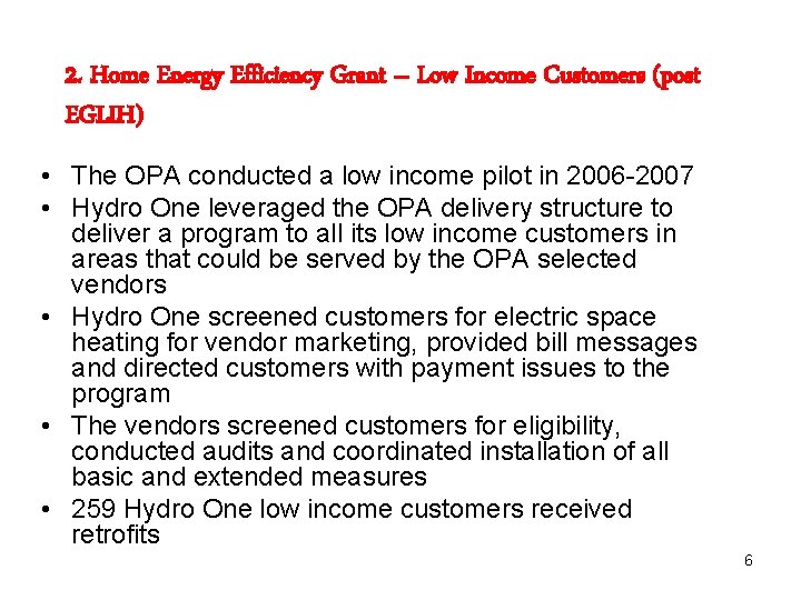 2. Home Energy Efficiency Grant – Low Income Customers (post EGLIH) • The OPA