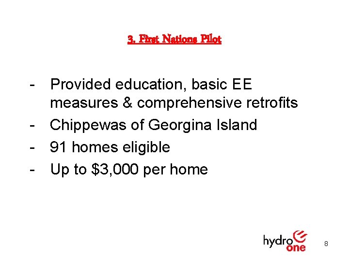 3. First Nations Pilot - Provided education, basic EE measures & comprehensive retrofits -