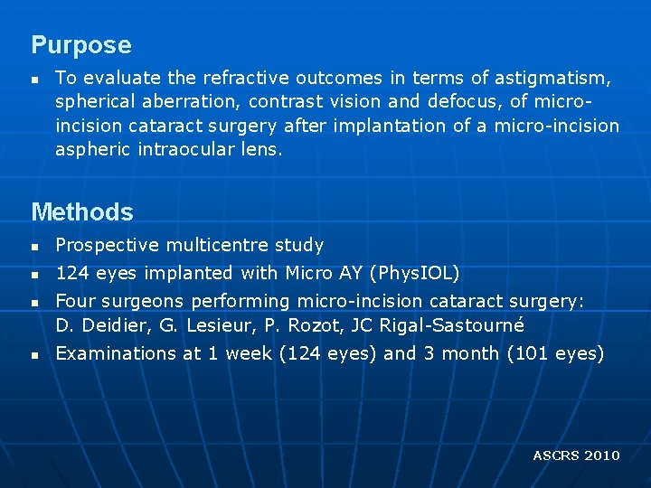 Purpose n To evaluate the refractive outcomes in terms of astigmatism, spherical aberration, contrast