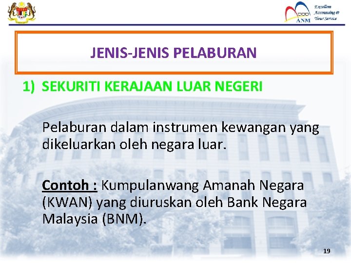 JENIS-JENIS PELABURAN 1) SEKURITI KERAJAAN LUAR NEGERI Pelaburan dalam instrumen kewangan yang dikeluarkan oleh