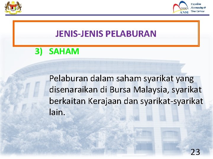 JENIS-JENIS PELABURAN 3) SAHAM Pelaburan dalam saham syarikat yang disenaraikan di Bursa Malaysia, syarikat