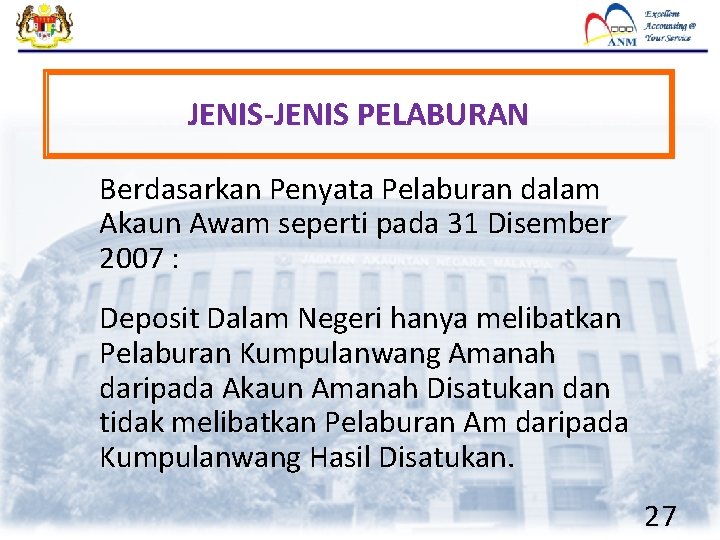 JENIS-JENIS PELABURAN Berdasarkan Penyata Pelaburan dalam Akaun Awam seperti pada 31 Disember 2007 :