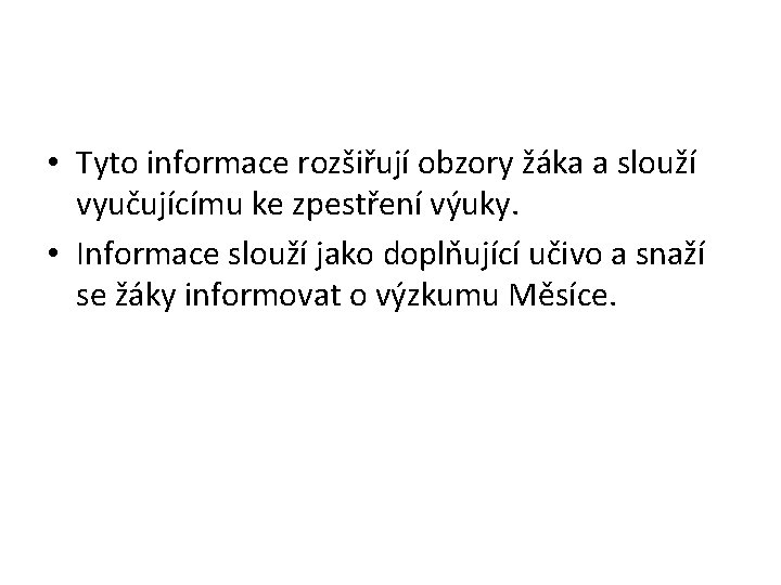  • Tyto informace rozšiřují obzory žáka a slouží vyučujícímu ke zpestření výuky. •