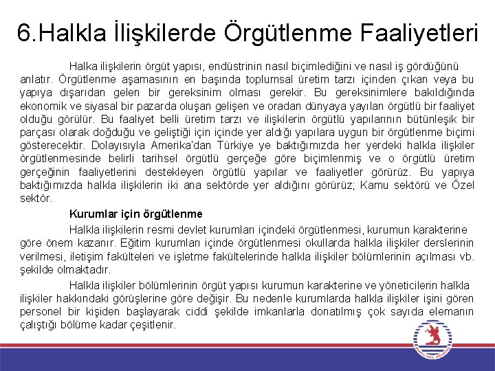 6. Halkla İlişkilerde Örgütlenme Faaliyetleri Halka ilişkilerin örgüt yapısı, endüstrinin nasıl biçimlediğini ve nasıl