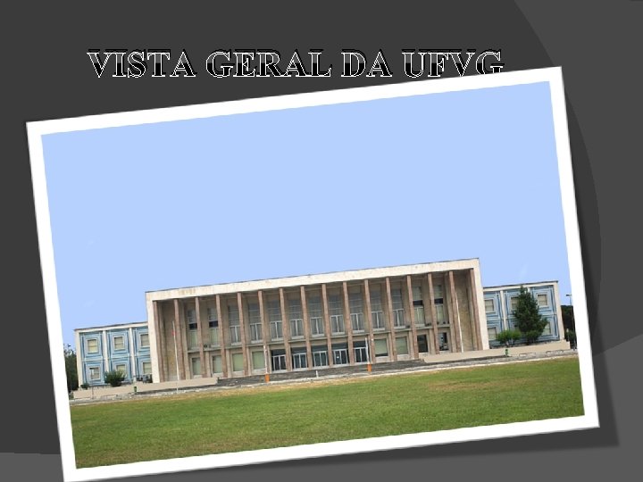 VISTA GERAL DA UFVG 