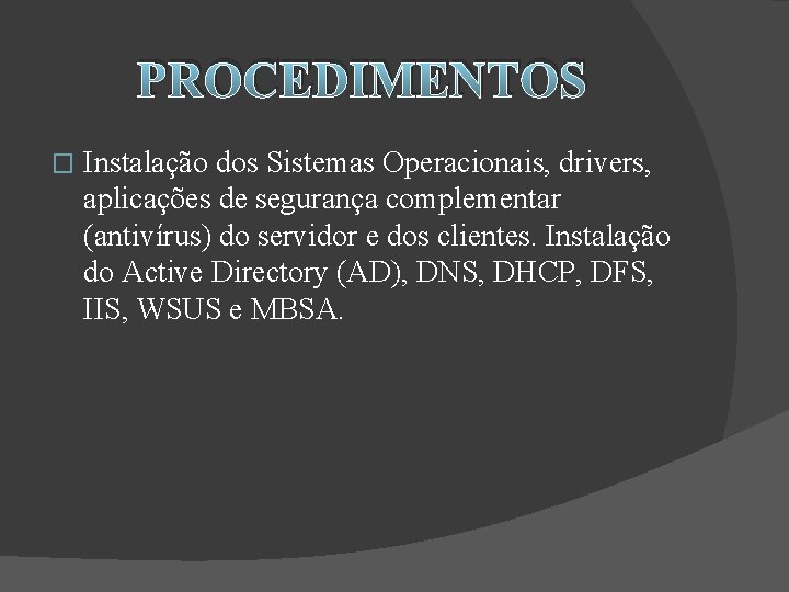 PROCEDIMENTOS � Instalação dos Sistemas Operacionais, drivers, aplicações de segurança complementar (antivírus) do servidor