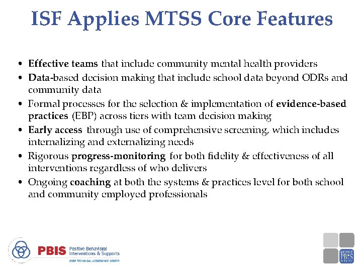 ISF Applies MTSS Core Features • Effective teams that include community mental health providers