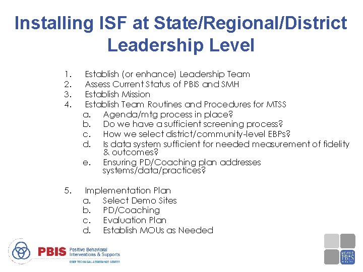 Installing ISF at State/Regional/District Leadership Level 1. 2. 3. 4. Establish (or enhance) Leadership