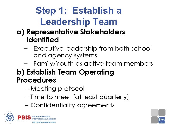 Step 1: Establish a Leadership Team a) Representative Stakeholders Identified – Executive leadership from