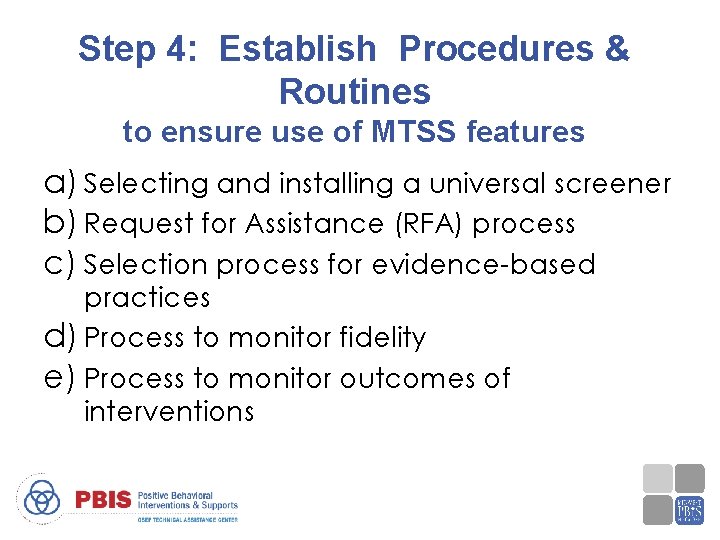 Step 4: Establish Procedures & Routines to ensure use of MTSS features a) Selecting