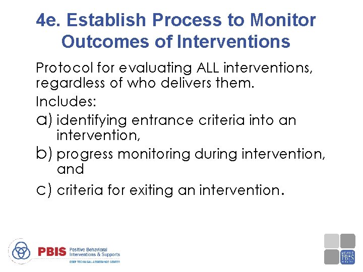 4 e. Establish Process to Monitor Outcomes of Interventions Protocol for evaluating ALL interventions,