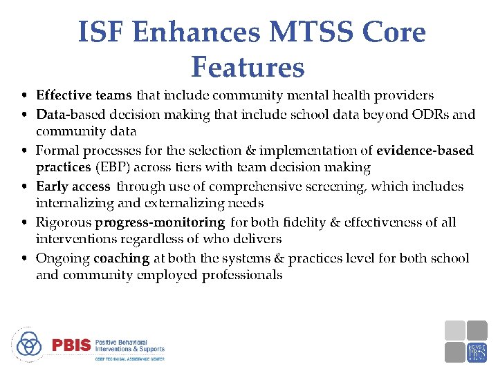 ISF Enhances MTSS Core Features • Effective teams that include community mental health providers