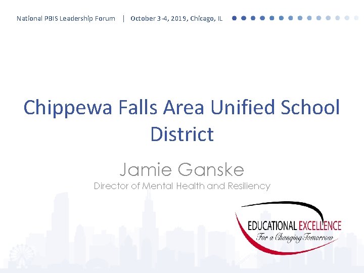 National PBIS Leadership Forum | October 3 -4, 2019, Chicago, IL Chippewa Falls Area