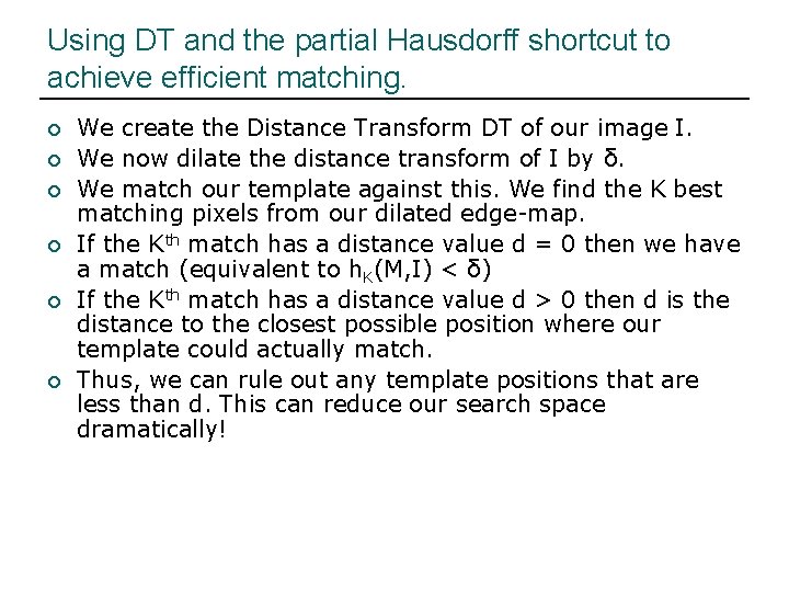 Using DT and the partial Hausdorff shortcut to achieve efficient matching. ¡ ¡ ¡