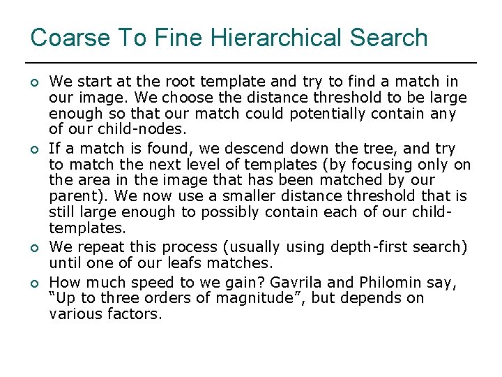 Coarse To Fine Hierarchical Search ¡ ¡ We start at the root template and