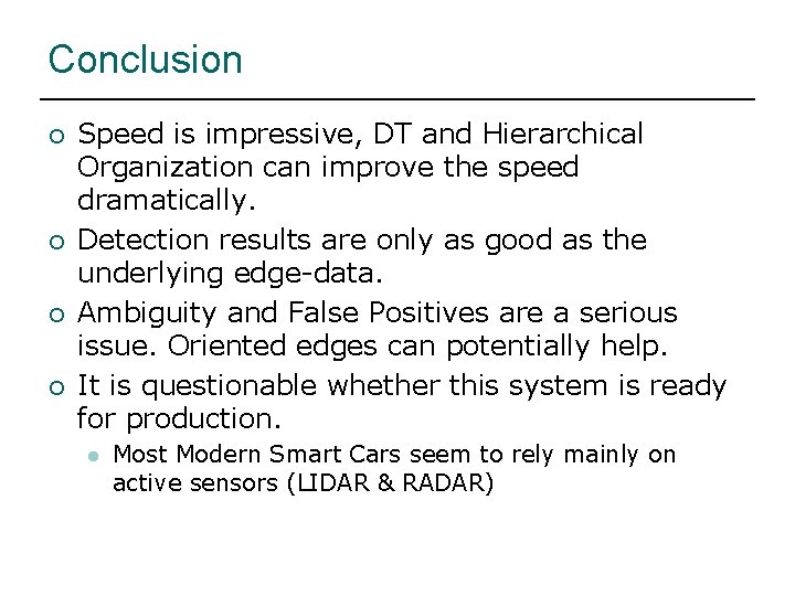 Conclusion ¡ ¡ Speed is impressive, DT and Hierarchical Organization can improve the speed