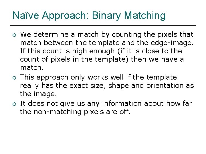Naïve Approach: Binary Matching ¡ ¡ ¡ We determine a match by counting the