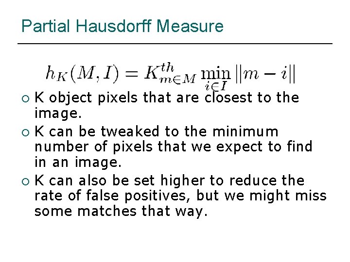 Partial Hausdorff Measure K object pixels that are closest to the image. ¡ K