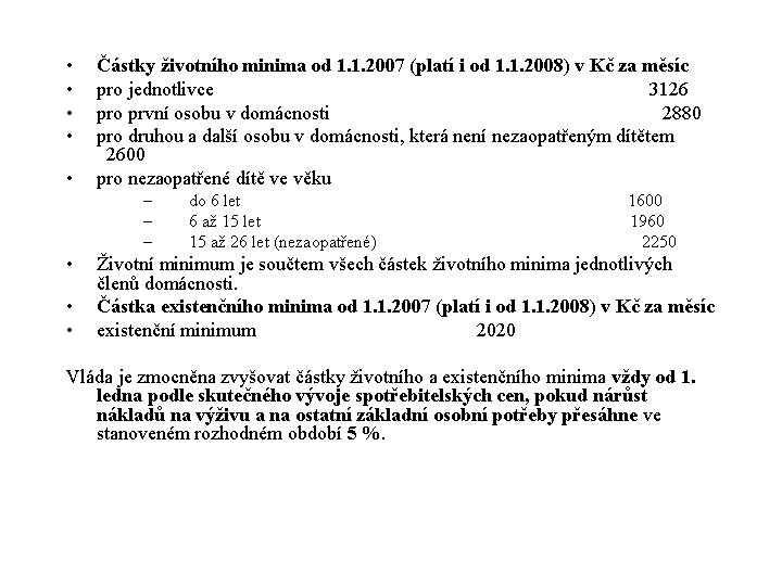  • • • Částky životního minima od 1. 1. 2007 (platí i od