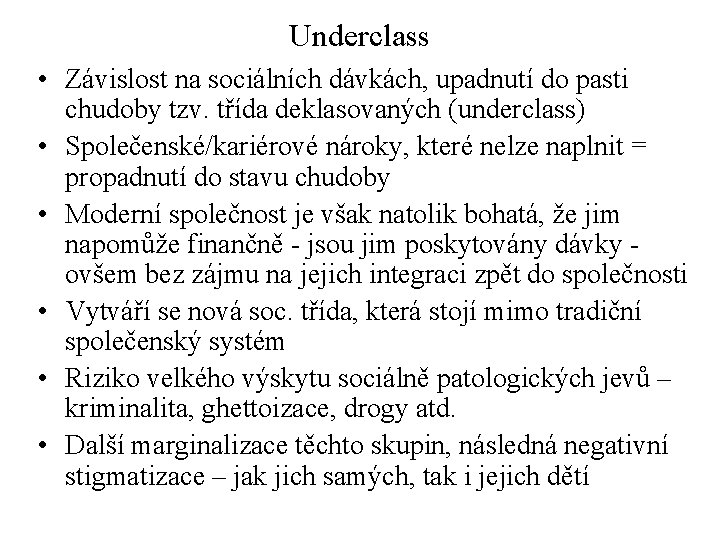 Underclass • Závislost na sociálních dávkách, upadnutí do pasti chudoby tzv. třída deklasovaných (underclass)