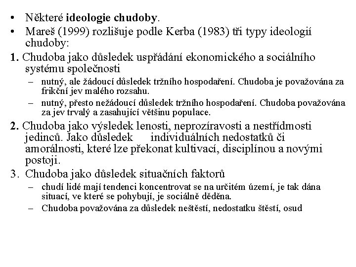  • Některé ideologie chudoby. • Mareš (1999) rozlišuje podle Kerba (1983) tři typy