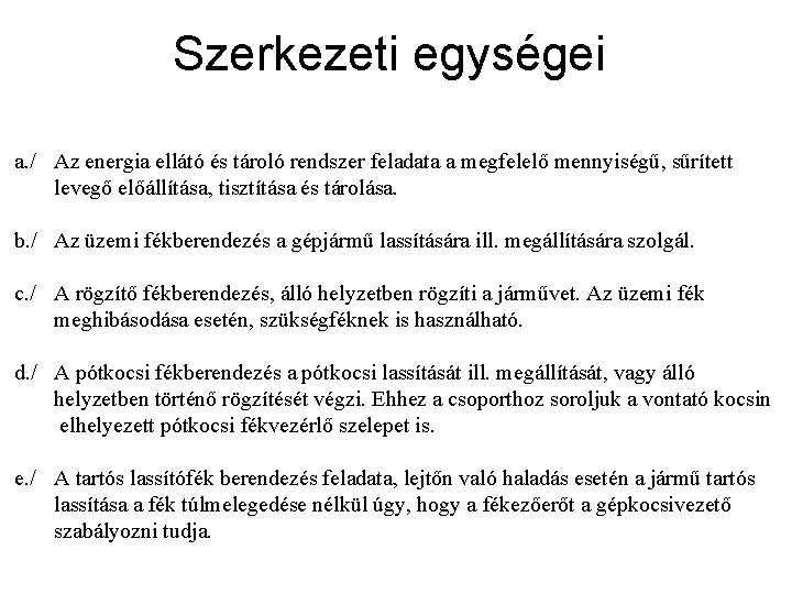 Szerkezeti egységei a. / Az energia ellátó és tároló rendszer feladata a megfelelő mennyiségű,