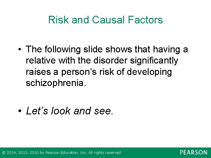 Risk and Causal Factors • The following slide shows that having a relative with