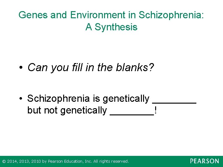 Genes and Environment in Schizophrenia: A Synthesis • Can you fill in the blanks?