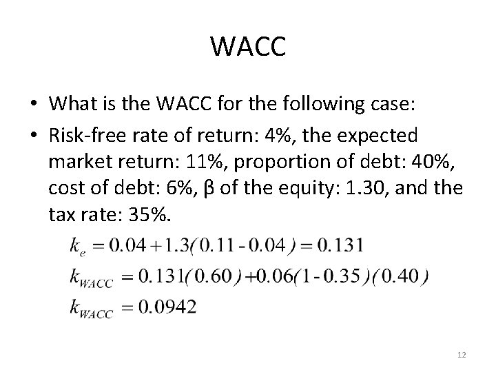 WACC • What is the WACC for the following case: • Risk-free rate of