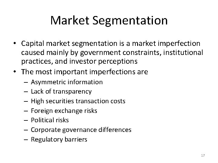 Market Segmentation • Capital market segmentation is a market imperfection caused mainly by government