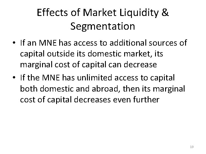 Effects of Market Liquidity & Segmentation • If an MNE has access to additional