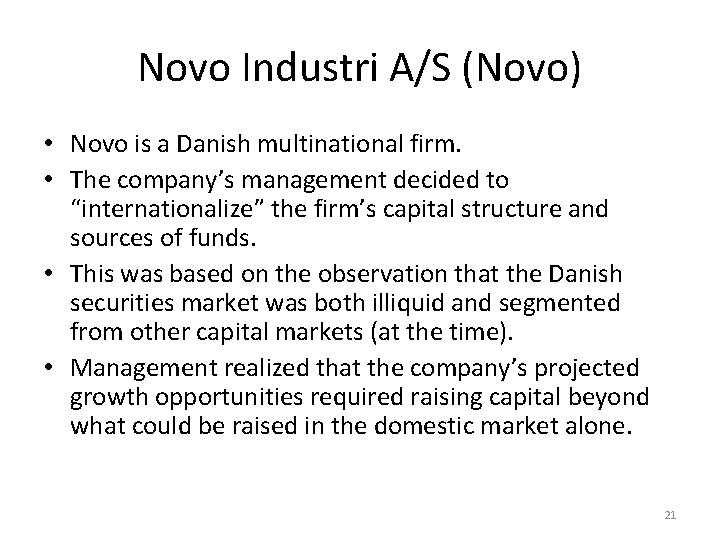 Novo Industri A/S (Novo) • Novo is a Danish multinational firm. • The company’s