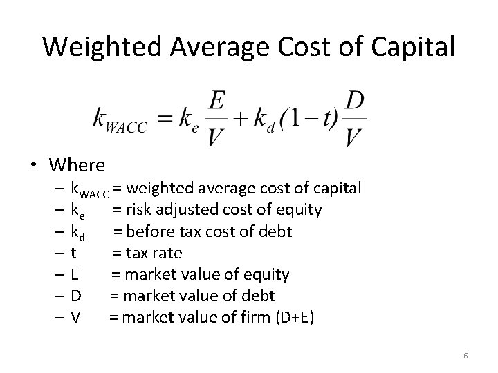 Weighted Average Cost of Capital • Where – k. WACC = weighted average cost