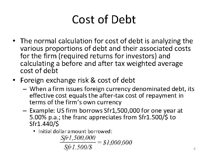 Cost of Debt • The normal calculation for cost of debt is analyzing the