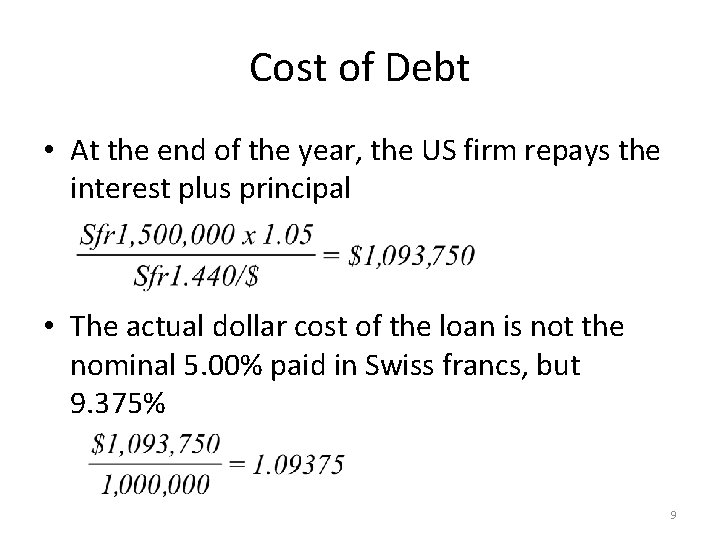 Cost of Debt • At the end of the year, the US firm repays