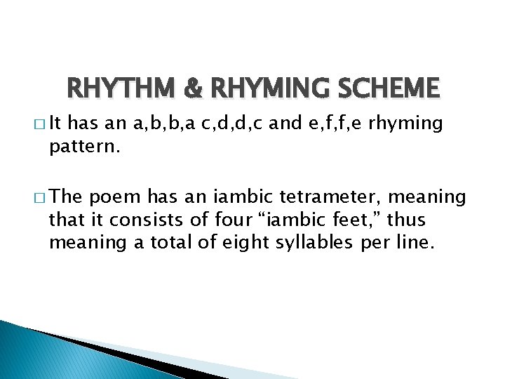 � It RHYTHM & RHYMING SCHEME has an a, b, b, a c, d,