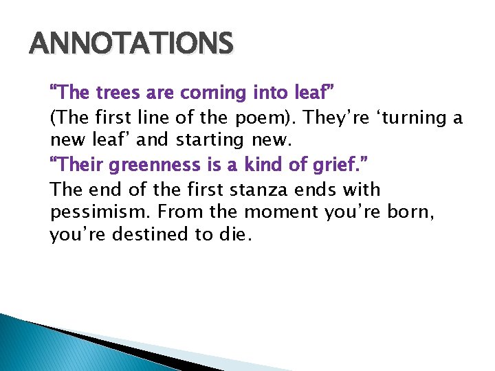 ANNOTATIONS “The trees are coming into leaf” (The first line of the poem). They’re